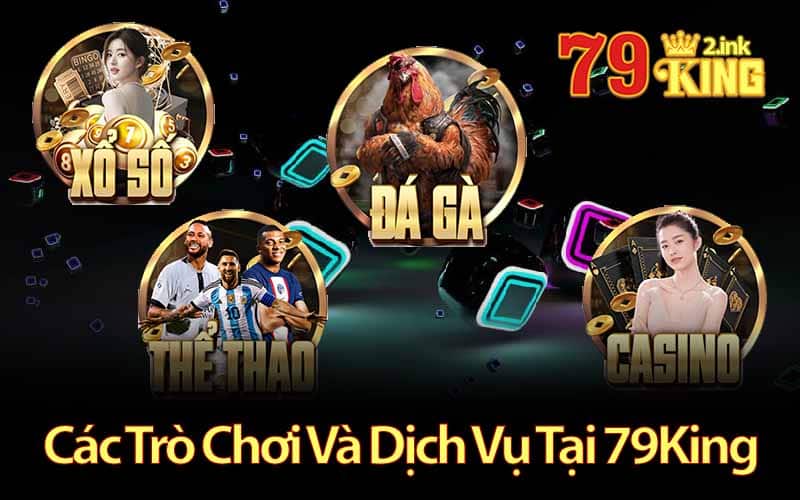 Các trò chơi và dịch vụ tại 79King2
