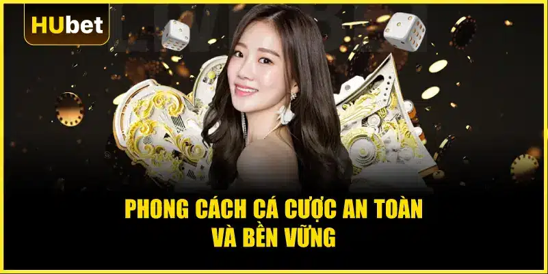 Phong cách cá cược an toàn và bền vững